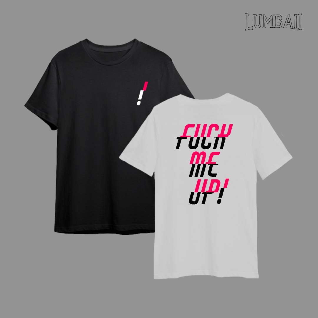 T-Shirt “F*ck me up”